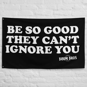 Be So Good They Can't Ignore You Gym Flag