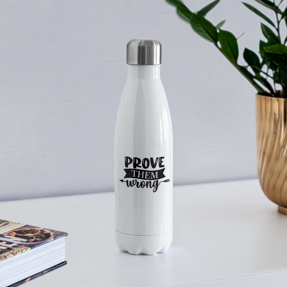 Prove Them Wrong. Insulated Stainless Steel Water Bottle - white