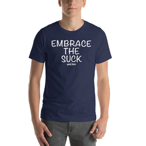 Embrace the Suck! Short-Sleeve Unisex T-Shirt