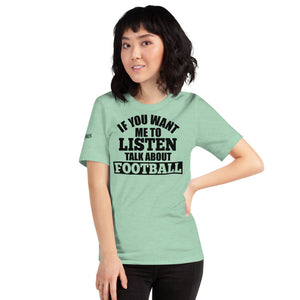 IF you want me to listen talk about Football. Women's Short-Sleeve T-Shirt