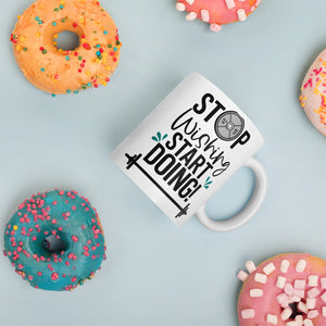 Stop wishing start doing. Coffee/Tea Mug