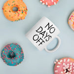 Load image into Gallery viewer, No Days Off Coffee/Tea Mug
