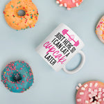 Load image into Gallery viewer, Just here so I can eat a cupcake later. Coffee/Tea Mug
