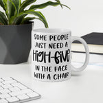 Load image into Gallery viewer, Some people need a high five in the face with a chair. Coffee/Tea Mug
