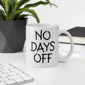 No Days Off Coffee/Tea Mug