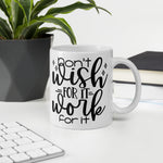 Load image into Gallery viewer, Don&#39;t wish for it, work for it. Coffee/Tea Mug
