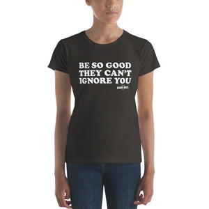 Be So Good! Women's short sleeve t-shirt