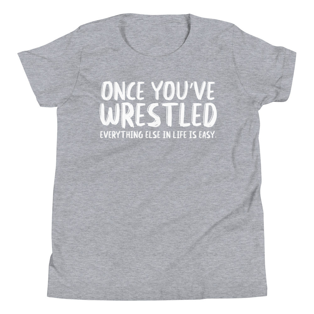 Once You've Wrestled Statement Youth Tee Shirt w/ logo on back