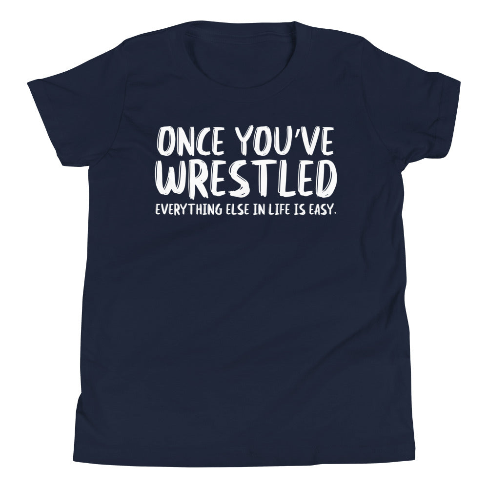 Once You've Wrestled Statement Youth Tee Shirt w/ logo on back